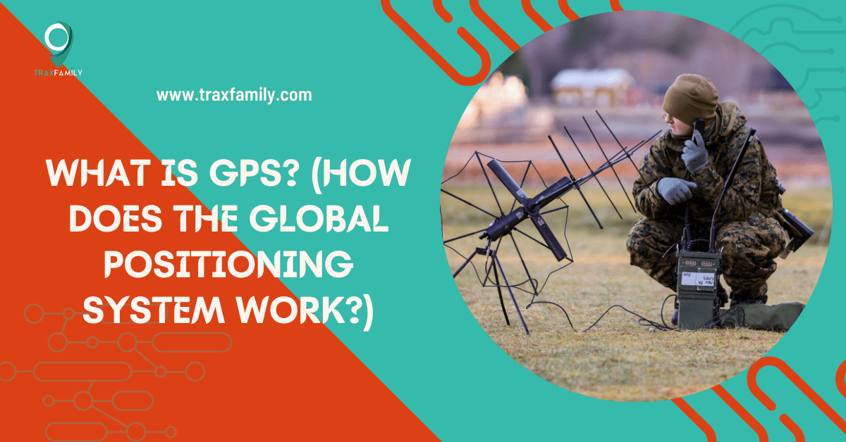 What is GPS? (How Does the Global Positioning System Work?)