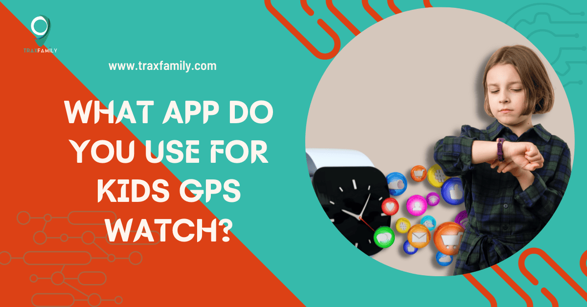 what app do you use for kids gps watch